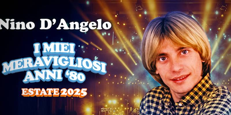 Nino D'Angelo - I miei meravigliosi anni '80 estate 2025