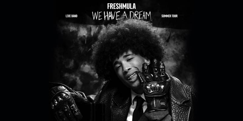 FreshMula - We Have a Dream Summer Tour