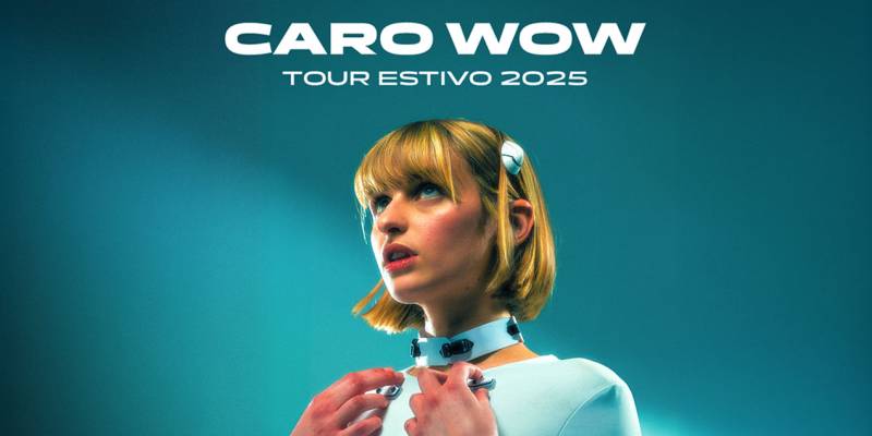 Caro Wow - Caro Wow Tour Estivo 2025