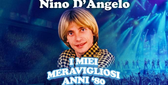 Nino D'Angelo, raddoppiano le date di Bari ed Eboli dopo i sold out